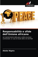 Responsabilità e sfide dell'Unione africana: nel mantenimento della pace e della sicurezza continentali: un caso di studio della crisi del Mali 6203605476 Book Cover