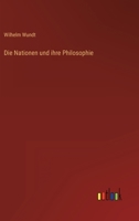 Die Nationen Und Ihre Philosophie: Ein Kapitel Zum Weltkrieg (Classic Reprint) 1166730743 Book Cover