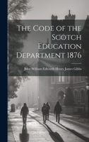 The Code of the Scotch Education Department 1876 1022073230 Book Cover