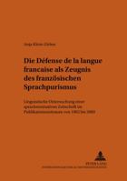 Die Defense de La Langue Francaise ALS Zeugnis Des Franzoesischen Sprachpurismus: Linguistische Untersuchung Einer Sprachnormativen Zeitschrift Im Publikationszeitraum Von 1962 Bis 2000 3631383908 Book Cover