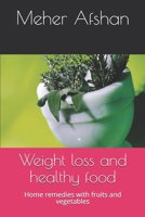 Weight loss and healthy food: Home remedies with fruits and vegetables 1711537373 Book Cover