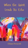 When the Spirit Lends Its Echo 3690800870 Book Cover