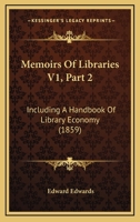 Memoirs Of Libraries V1, Part 2: Including A Handbook Of Library Economy 1167246470 Book Cover