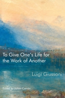 To Give One’s Life for the Work of Another 0228011655 Book Cover