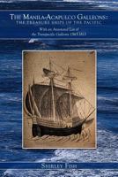 The Manila-Acapulco Galleons: The Treasure Ships of the Pacific: With an Annotated List of the Transpacific Galleons 1565-1815 1456775421 Book Cover