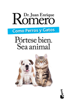 Como perros y gatos: Pórtese bien. Sea animal / Like Cats and Dogs: Behave. Be an Animal (Spanish Edition) 6073938977 Book Cover