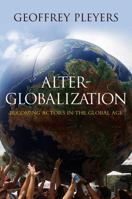 Alter-Globalization: Becoming Actors in a Global Age 074564676X Book Cover