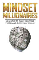 Mindset Millionaires B0BR7RFDFV Book Cover