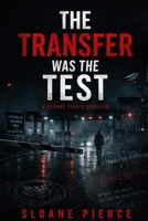 The Transfer Was the Test B0H14H7PQQ Book Cover
