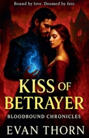 Kiss of the Betrayer (The Bloodbound Chronicles) B0FKZH6V5Y Book Cover
