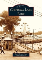 Chippewa Lake Park (Images of America: Ohio) 0738532584 Book Cover