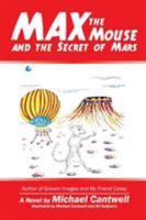 Max the Mouse and the Secret of Mars 1532009429 Book Cover
