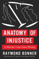 Anatomy of Injustice: A Murder Case Gone Wrong 0307948544 Book Cover