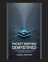 Packet Sniffing Demystified: A Comprehensive Wireshark Guide for Security Analysts B0GDXR3C7M Book Cover