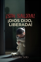 ¡Sin salida! ¡Dios dijo, Liberada! (Spanish Edition) B0GLTMRXRH Book Cover