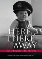Here, There and Away: Voices of the Families of Those Who Served 1922132160 Book Cover
