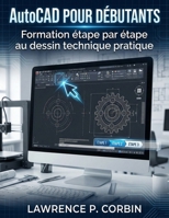 AutoCAD POUR DÉBUTANTS B0GMMF5SC3 Book Cover