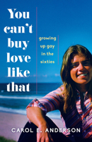 You Can't Buy Love Like That: Growing Up Gay in the Sixties 1631523147 Book Cover