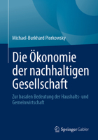 Die Ökonomie der nachhaltigen Gesellschaft: Zur basalen Bedeutung der Haushalts- und Gemeinwirtschaft (German Edition) 3658514663 Book Cover