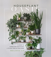 Houseplant Oasis: A Guide to Caring for Your Plants + Styling Them in Your Home 1645675068 Book Cover