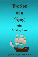 The Son of a King (A Tale of Love) 1479128619 Book Cover