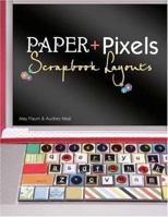 Paper + Pixels: Scrapbook Layouts 1892127938 Book Cover