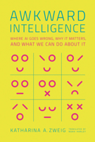 Awkward Intelligence: Where AI Goes Wrong, Why It Matters, and What We Can Do about It 0262047462 Book Cover