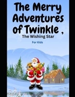 The Merry Adventures of Twinkle, the Wishing Star B0CNN3XLSW Book Cover