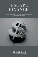 Escape Finance How to prepare for economic collapse or geopolitical chaos 9371770139 Book Cover