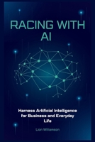 Racing with AI: Harness Artificial Intelligence for Business and Everyday Life B0FTTKWV6F Book Cover