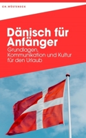 DÄNISCH FÜR ANFÄNGER: Grundlagen, Kommunikation und Kultur für den Urlaub B0CFWYC471 Book Cover