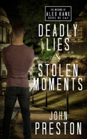 Deadly Lies / Stolen Moments: The Missions of Alex Kane Bks 3 & 4 1951092643 Book Cover