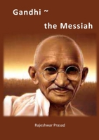 Gandhi - The Messiah 1912416700 Book Cover