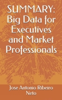 SUMMARY: Big Data for Executives and Market Professionals B0851LLZ44 Book Cover