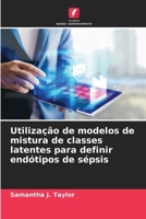 Utilização de modelos de mistura de classes latentes para definir endótipos de sépsis 6207240359 Book Cover