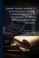 André-marie Ampère Et Jean-jacques Ampère Correspondance Et Souvenirs (de 1805 À 1864) 1141874016 Book Cover