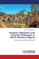 Irregular Migration and Security Challenges in North-Western Nigeria 6203462292 Book Cover