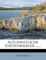 Altchristliche Ehedenkmaler 1174588810 Book Cover