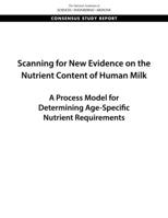 Scanning for New Evidence on the Nutrient Content of Human Milk: A Process Model for Determining Age-Specific Nutrient Requirements 0309683440 Book Cover
