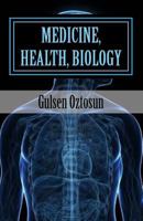 Medicine Health Biology: Life is all about our health! 1492276812 Book Cover