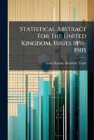 Statistical Abstract For The United Kingdom, Issues 1891-1905... 1278207848 Book Cover
