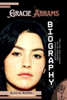 Gracie Abrams Biography: The Life and Career of an Amazing Female Singer (Inside the Life of Amazing Personalities) B0DV9W4W34 Book Cover