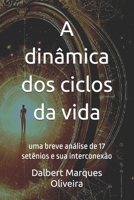A dinâmica dos ciclos da vida: uma breve análise de 17 setênios e sua interconexão (Portuguese Edition) B0DZVTGTR8 Book Cover
