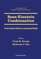 Bose-Einstein Condensation: From Atomic Physics to Quantum Fluids.  Proceedings of the 13th Physics Summer School Held in Canberra, Australia 17-28 January 2000 9810244843 Book Cover