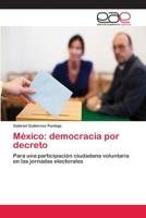 M�xico: democracia por decreto 6202103736 Book Cover