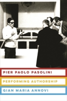 Pier Paolo Pasolini: Performing Authorship 0231180306 Book Cover