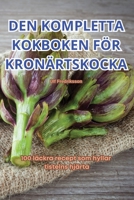Den Kompletta Kokboken För Kronärtskocka (Swedish Edition) 1836875983 Book Cover