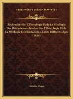 Recherches Sur l'Ost�ologie Et La Myologie Des Batraciens � Leurs Diff�rens �ges: Pr�sent�es � l'Acad�mie Royale Des Sciences ... 1160243522 Book Cover