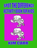Spot the Difference: Activity Book for Kids 1511785837 Book Cover