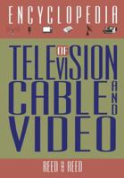 The Encyclopedia of Television, Cable, and Video 1468465236 Book Cover